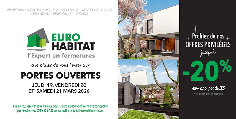 Portes ouvertes Euro Habitat Sens Jeudi 19, Vendredi 20 et Samedi 21 Mars 2026