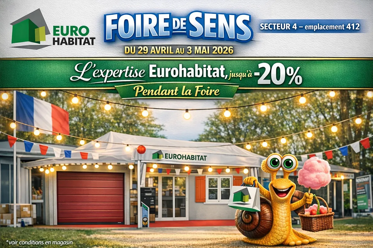 Eurohabitat sur la Foire de Sens du 29 Avril au 3 Mai 2026